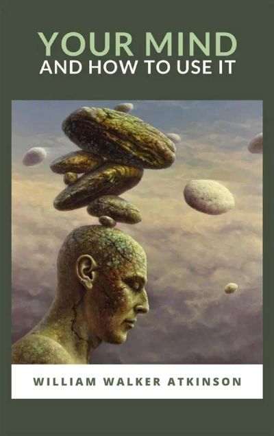 Your Mind and How to Use It