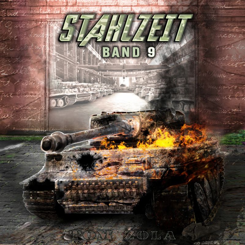 STAHLZEIT Band 9: "Der totale Krieg" – Der andere 2. Weltkrieg (Stahlzeit - Alternativweltgeschichte über einen anderen 2. Weltkrieg, Band 9)