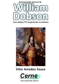 Apresentando Pinturas De  William  Dobson Com Display Tft Programado No Arduino