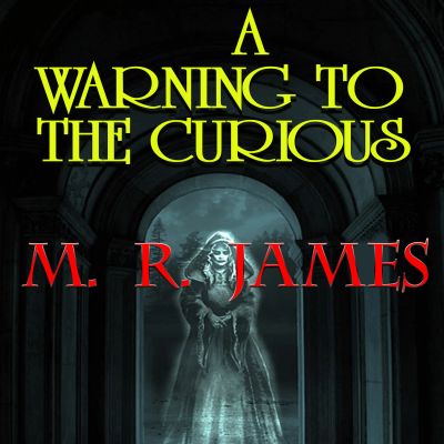 A Warning to the Curious
