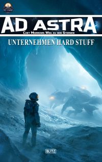 Ad Astra – Chet Morrows Weg zu den Sternen, Neue Abenteuer 25: Unternehmen Hard Stuff