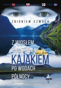 Z wiosłem i wiatrem. Kajakiem po wodach Północy