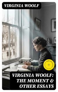Virginia Woolf: The Moment & Other Essays