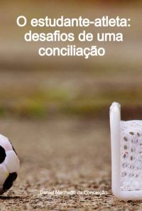 O Estudante-atleta: Desafios De Uma Conciliação