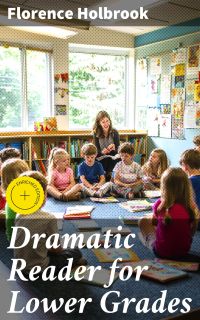Dramatic Reader for Lower Grades