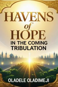 HAVENS OF HOPE IN THE COMING TRIBULATION