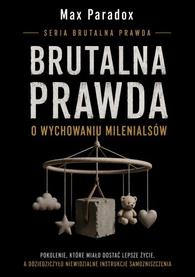Brutalna prawda o wychowaniu milenialsów. Pokolenie, które miało dostać lepsze życie, a odziedziczyło niewidzialne instrukcje samozniszczenia