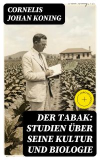 Der Tabak: Studien über seine Kultur und Biologie