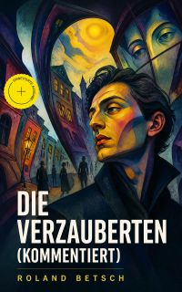 Die Verzauberten (Kommentiert)