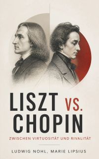 Liszt vs. Chopin: Zwischen Virtuosität und Rivalität