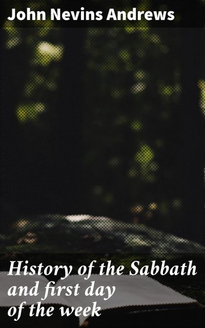 History of the Sabbath and first day of the week