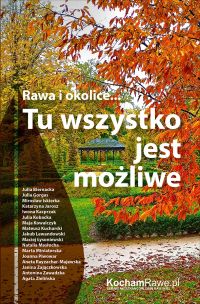 Rawa i okolice... Tu wszystko jest możliwe