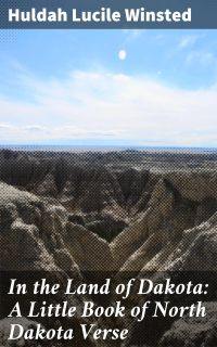In the Land of Dakota: A Little Book of North Dakota Verse