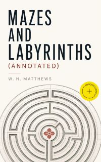 Mazes and Labyrinths (Annotated)