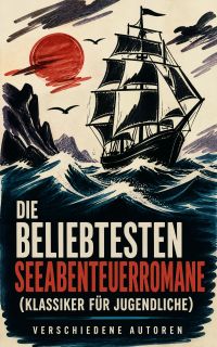 Die beliebtesten Seeabenteuerromane (Klassiker für Jugendliche)