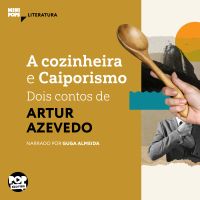 A cozinheira e Caiporismo: Dois contos de Artur Azevedo