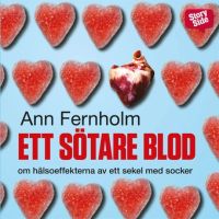 Ett sötare blod : Om hälsoeffekterna av ett sekel med socker
