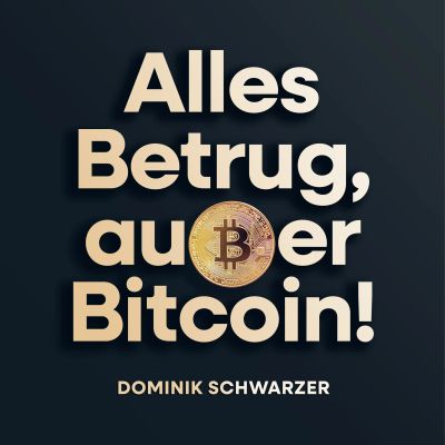 Alles Betrug, außer Bitcoin!