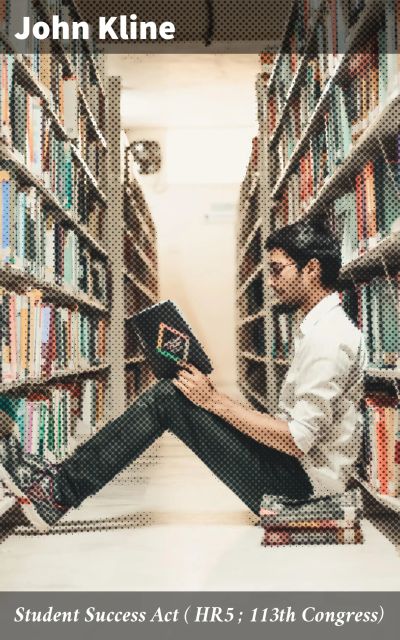 Student Success Act ( HR5 ; 113th Congress)