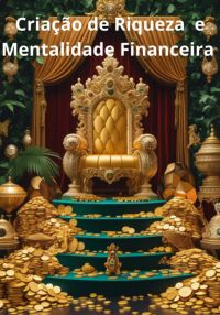 Criação De Riqueza  E Mentalidade Financeira