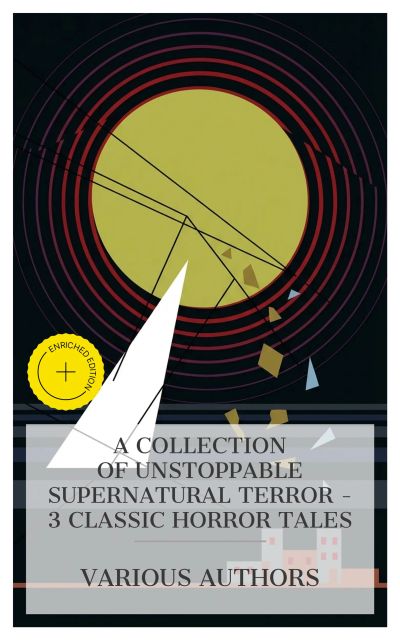 A Collection of Unstoppable Supernatural Terror – 3 Classic Horror Tales