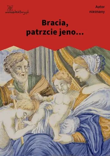 Bracia, patrzcie jeno...