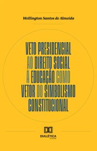 Veto Presidencial ao Direito Social à Educação como Vetor do Simbolismo Constitucional