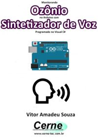Monitorando  Ozônio No Arduino Com Sintetizador De Voz Programado No Visual C#