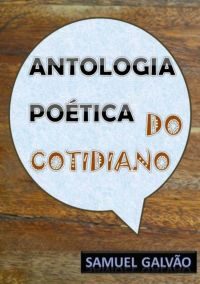 Antologia Poética Do Cotidiano