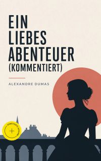 Ein Liebesabenteuer (Kommentiert)