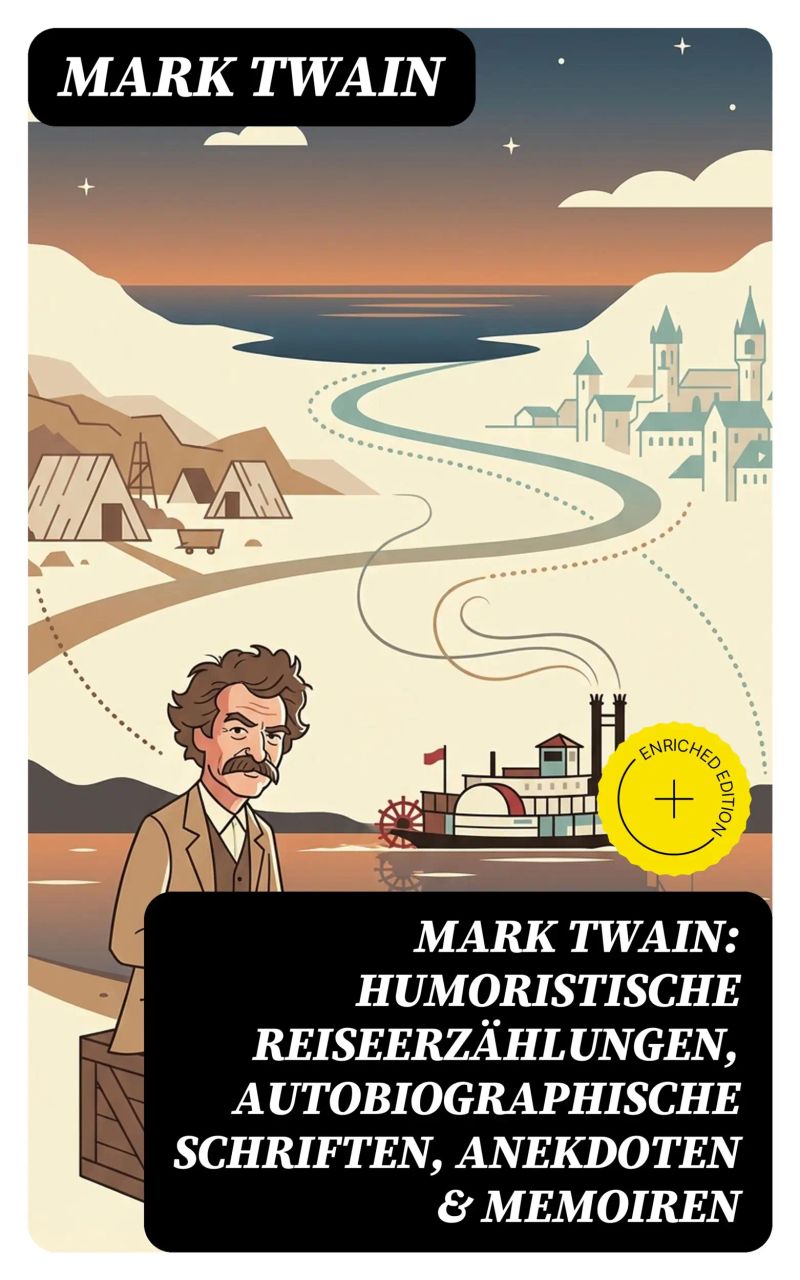 Mark Twain: Humoristische Reiseerzählungen, Autobiographische Schriften, Anekdoten & Memoiren