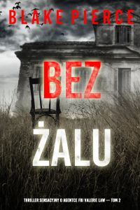 Bez żalu (Thriller sensacyjny o agentce FBI Valerie Law — Tom 2)