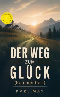 Der Weg zum Glück (Kommentiert)