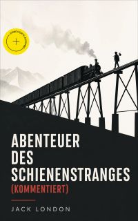 Abenteurer des Schienenstranges (Kommentiert)
