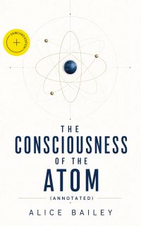 The Consciousness of the Atom (Annotated)