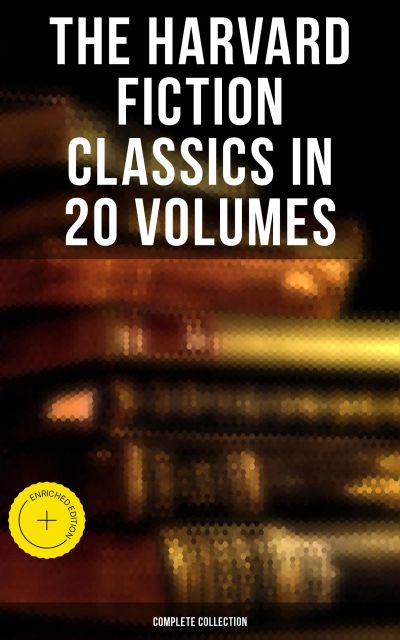 The Harvard Fiction Classics in 20 Volumes (Complete Collection)