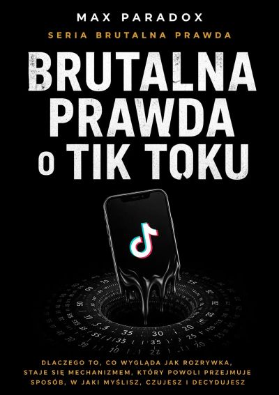 Brutalna prawda o Tik Toku - dlaczego to, co wygląda jak rozrywka, staje się mechanizmem, który powoli przejmuje sposób, w jaki myślisz, czujesz i decydujesz