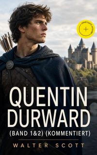 Quentin Durward (Band 1&2) (Kommentiert)