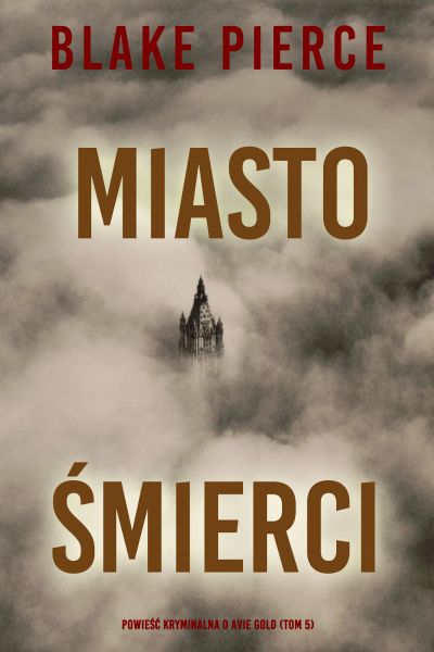 Miasto śmierci: Powieść kryminalna o Avie Gold (Tom 5)