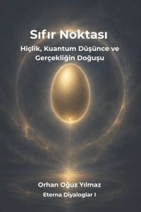 Sıfır Noktası: Hiçlik, Kuantum Düşünce ve Gerçekliğin Doğuşu
