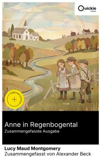Anne in Regenbogental (Zusammengefasste Ausgabe)