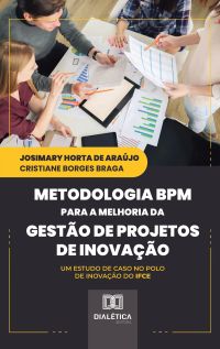 Metodologia BPM para a Melhoria da Gestão de Projetos de Inovação