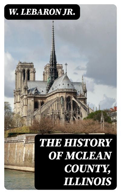 The History of McLean County, Illinois