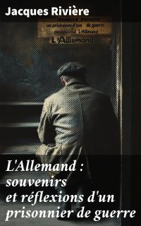 L'Allemand : souvenirs et réflexions d'un prisonnier de guerre