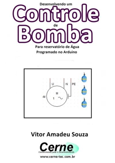 Desenvolvendo Um  Controle  De Bomba Para Reservatório De Água Programado No Arduino