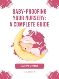 Baby-Proofing Your Nursery- A Complete Guide