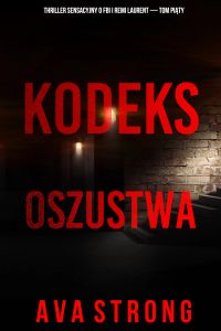 Kodeks oszustwa (Thriller sensacyjny o FBI i Remi Laurent — Tom piąty)