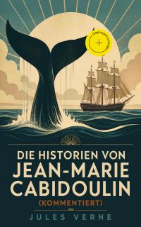 Die Historien von Jean-Marie Cabidoulin (Kommentiert)