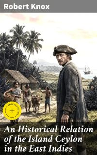 An Historical Relation of the Island Ceylon in the East Indies