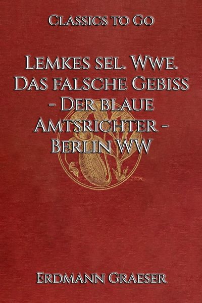 Lemkes sel. Wwe. Das falsche Gebiß - Der blaue Amtsrichter - Berlin WW